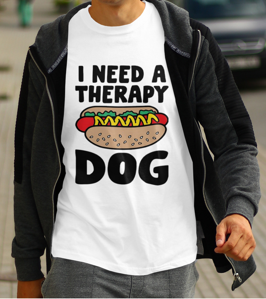 I Need A Therapy Hot Dog Food Pun T-Shirt