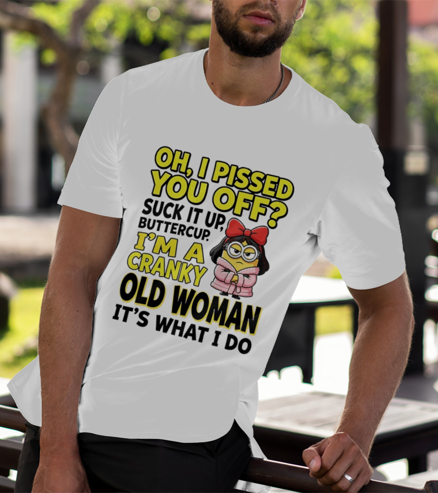 Oh I Pissed You Off Suck It Up Buttercup I'm A Cranky Old Woman It's What I Do Red Bow T-Shirt