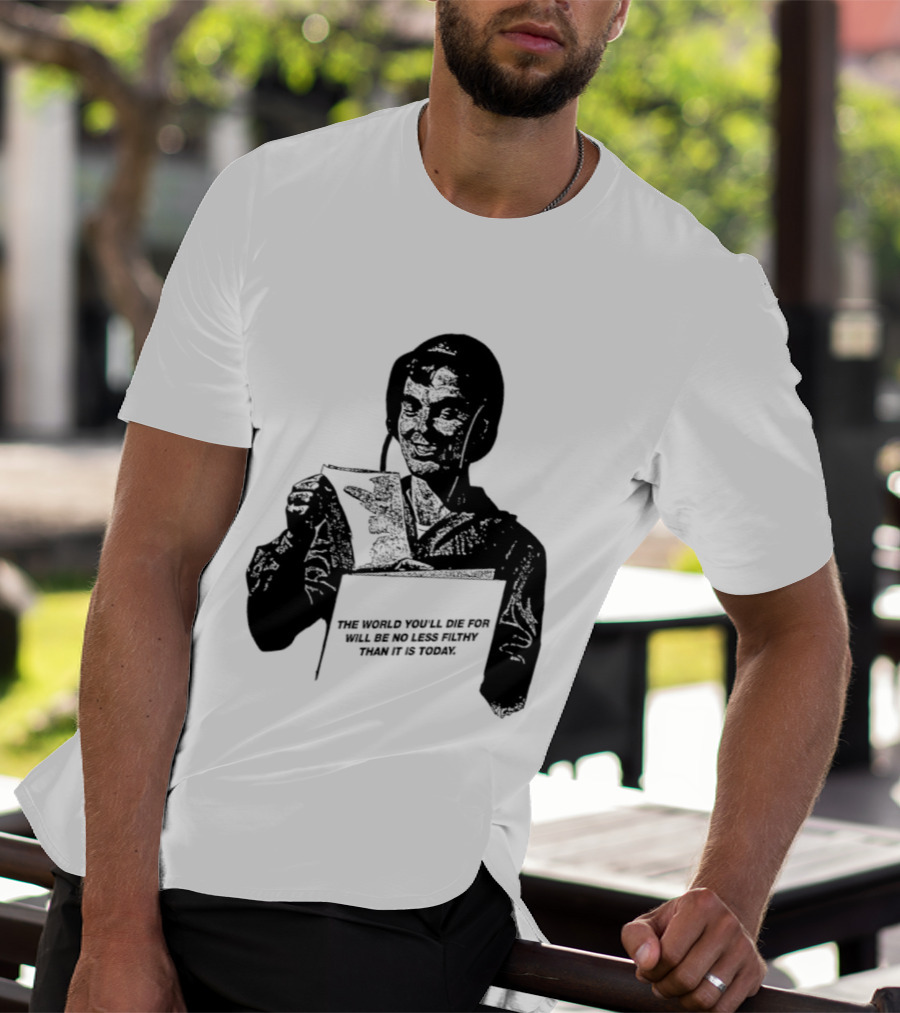 The World You'll Die For Will Be No Less Filthy Than It Is Today Menacing Figure With Sword And Roses T-Shirt