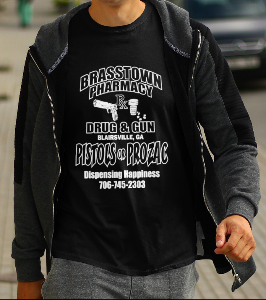 Brasstown Pharmacy Drug & Gun Blairsville GA Pistols Or Prozac Dispensing Happiness 706 745 2303 T-Shirt