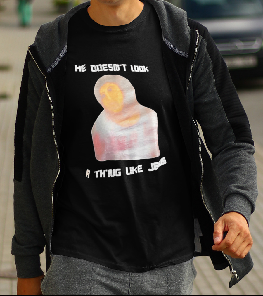 He Doesn't Look A Thing Like Jesus Meme Ecce Homo Restoration T-Shirt