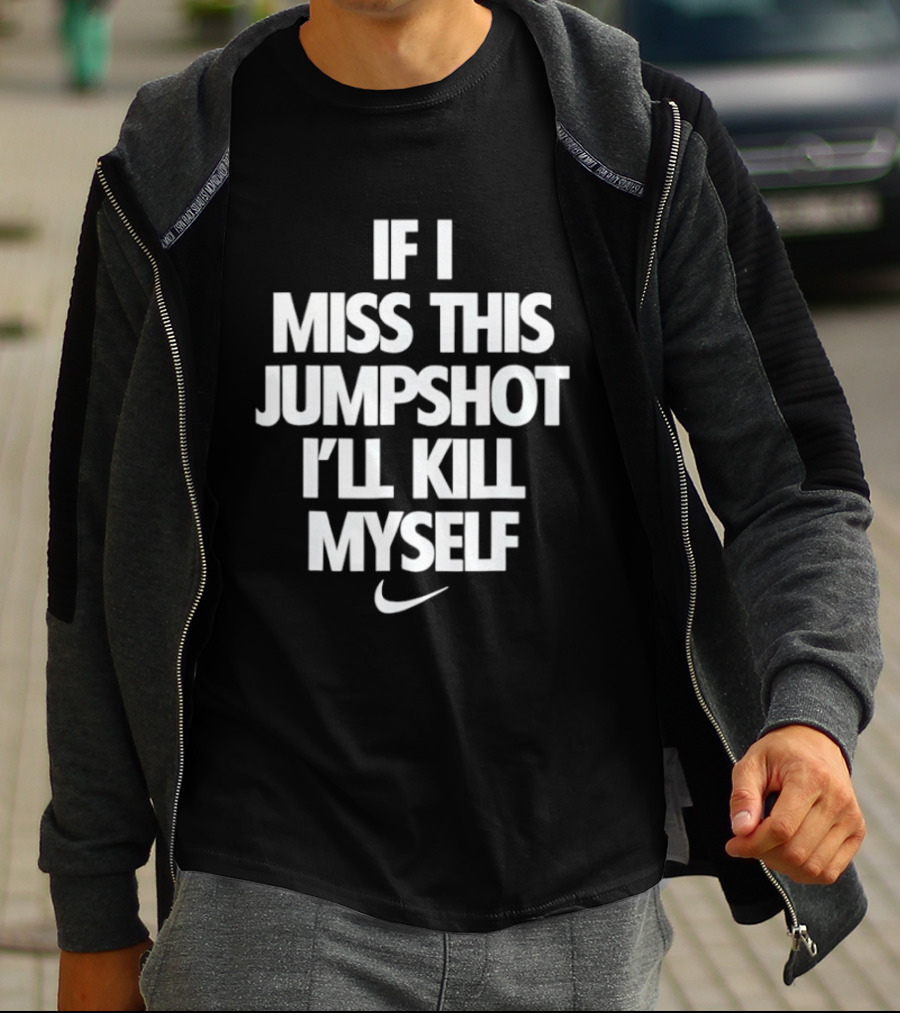 If I Miss This Jumpshot Basketball T-Shirt