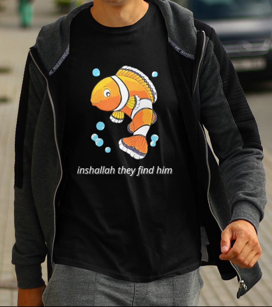 Inshallah They Find Him Clownfish Finding Nemo T-Shirt