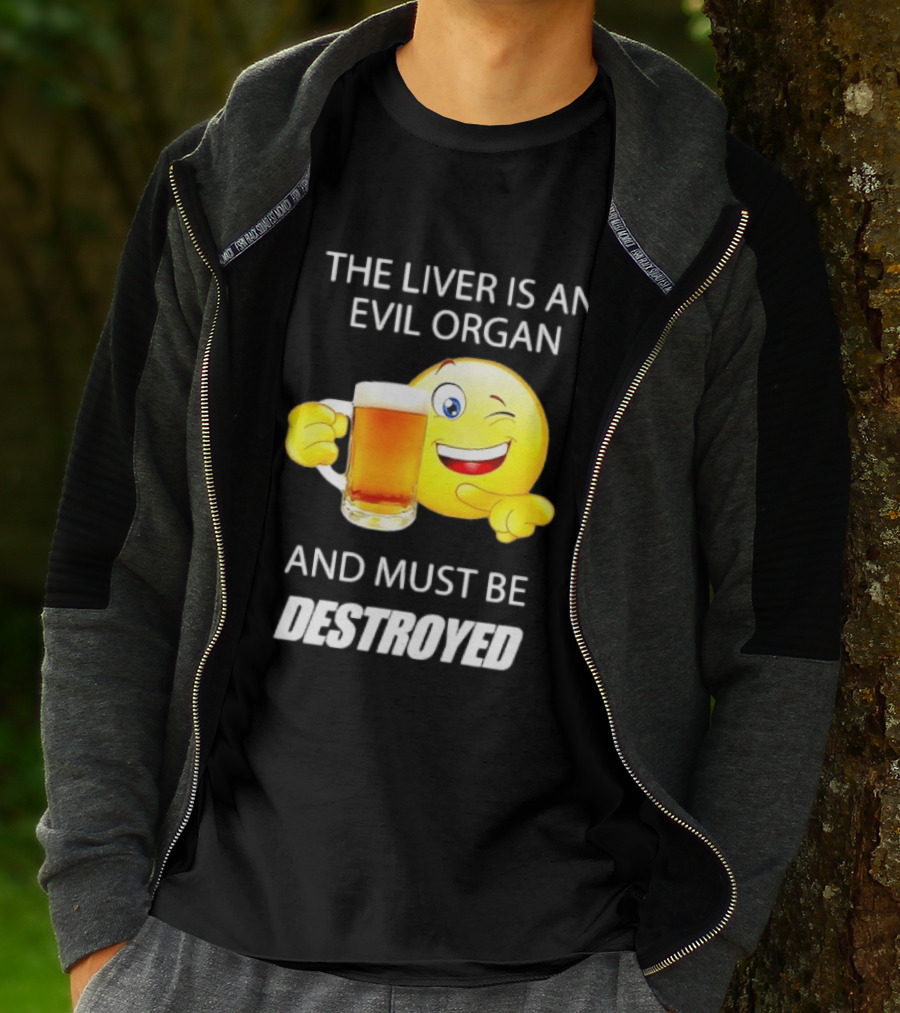 The Liver Is An Evil Organ And Must Be Destroyed Winking Emoji Beer T-Shirt