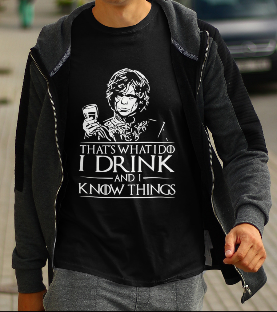 Tyrion Lannister That's What I Do I Drink And I Know Things T-Shirt