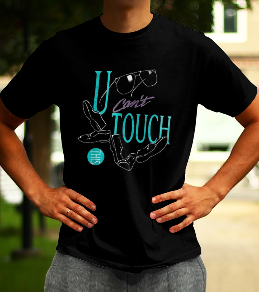 U Can't Touch This Hammer Time Sunglasses Dance Moves T-Shirt