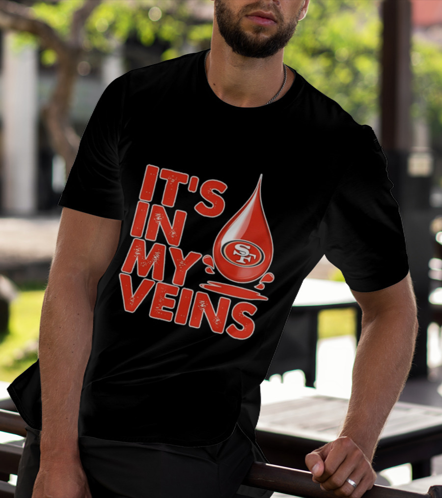 San Francisco 49ers It's In My Veins Football Pride T-Shirt