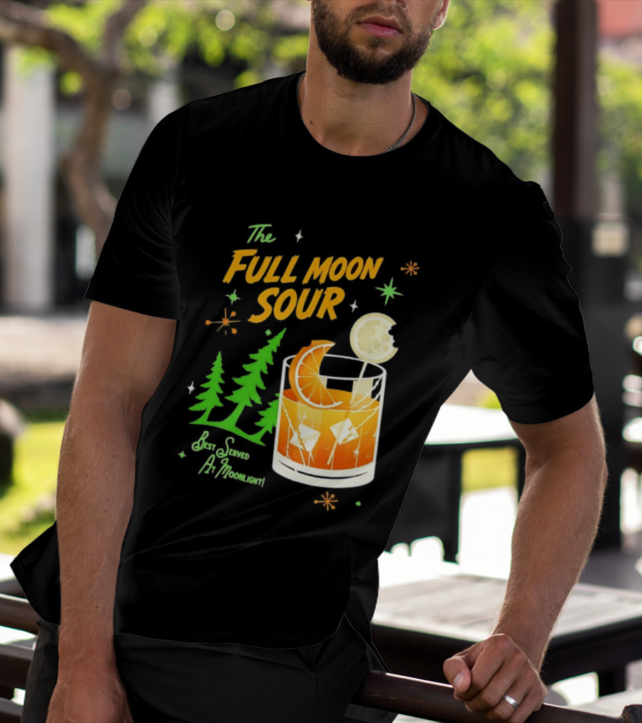 The Full Moon Sour Best Served At Moonlight With Citrus And Pine Trees T-Shirt