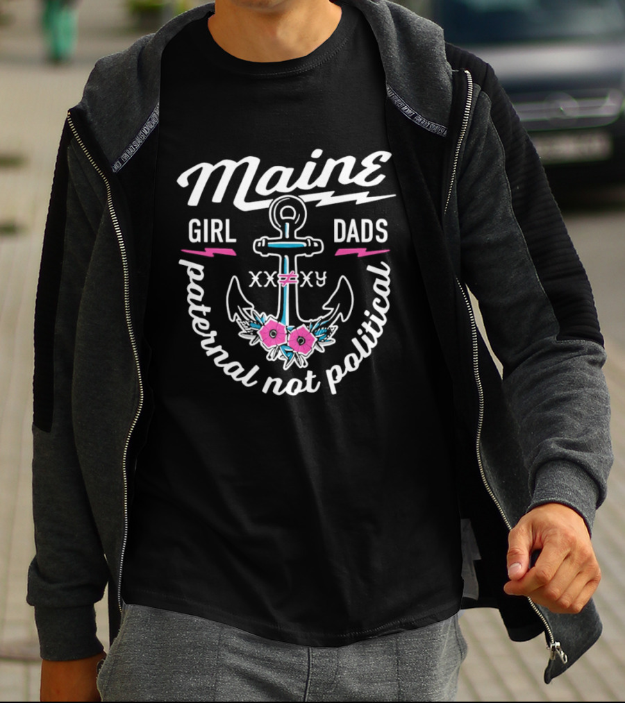 Maine Girl Dads Anchor Paternal Not Political XXV T-Shirt