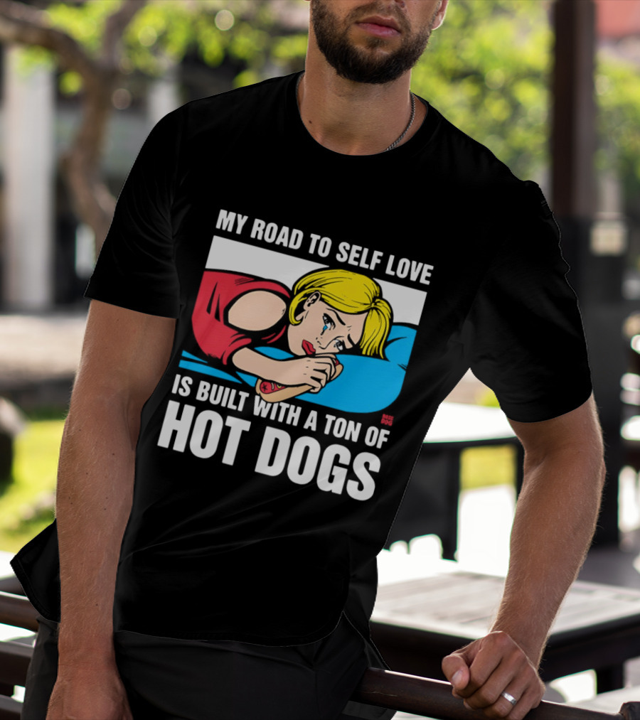 My Road To Self Love Is Built With A Ton Of Hot Dogs Blonde Woman Red Dress Blue T-Shirt