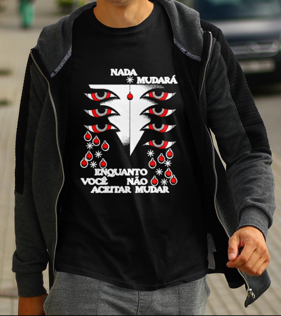 Nada Mudará Enquanto Você Não Aceitar Mudar Olhos E Gotas Mementodie T-Shirt