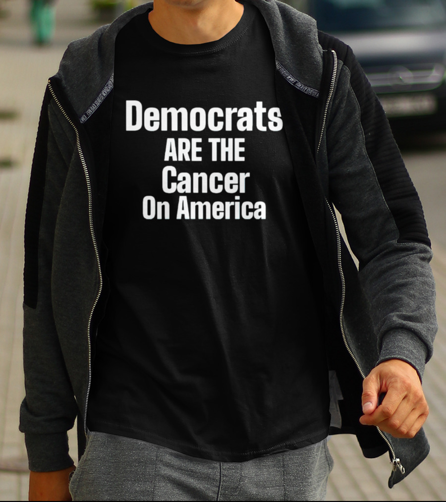 Democrats Are The Cancer On America Political T-Shirt
