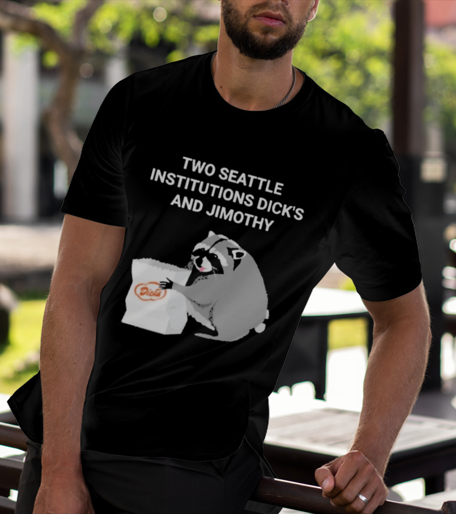Two Seattle Institutions Dick's And Jimothy Raccoon T-Shirt