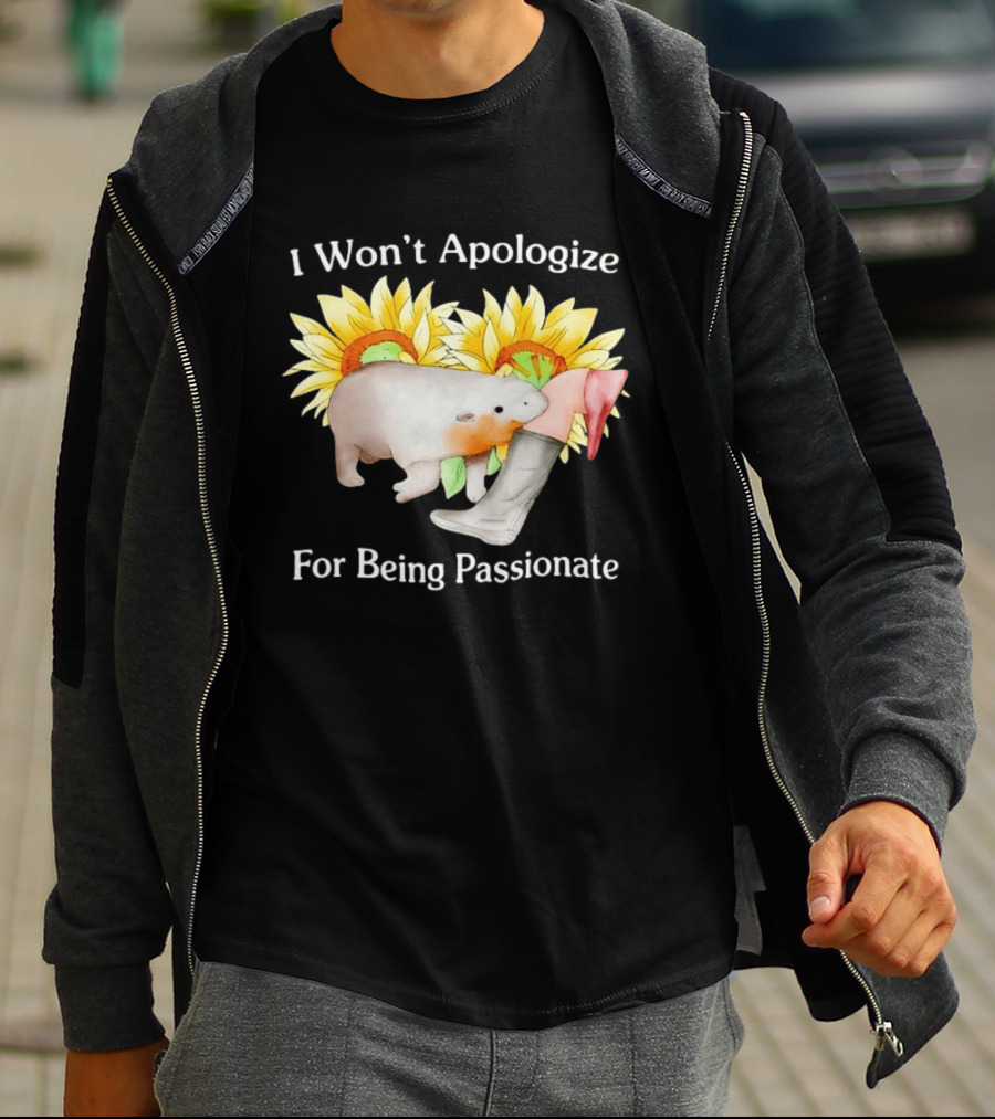 I Won't Apologize For Being Passionate Wombat Sunflowers Boots T-Shirt