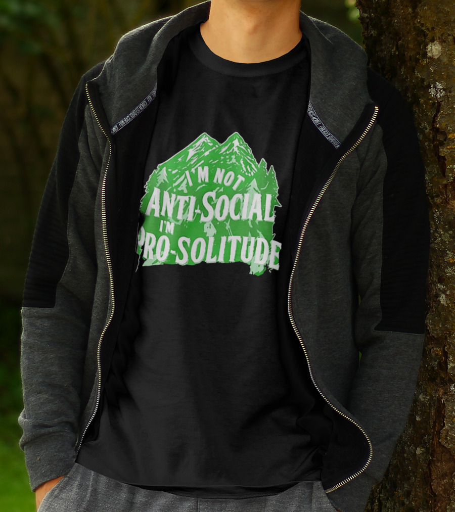I'm Not Anti Social I'm Pro Solitude Mountain Nature Forest T-Shirt