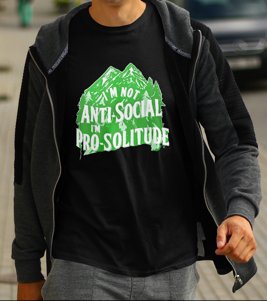 I'm Not Anti Social I'm Pro Solitude Mountain Nature Forest T-Shirt