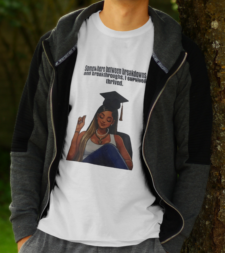 Somewhere Between Breakdowns And Breakthroughs I Survived Thrived Graduation Black Woman Graduate T-Shirt