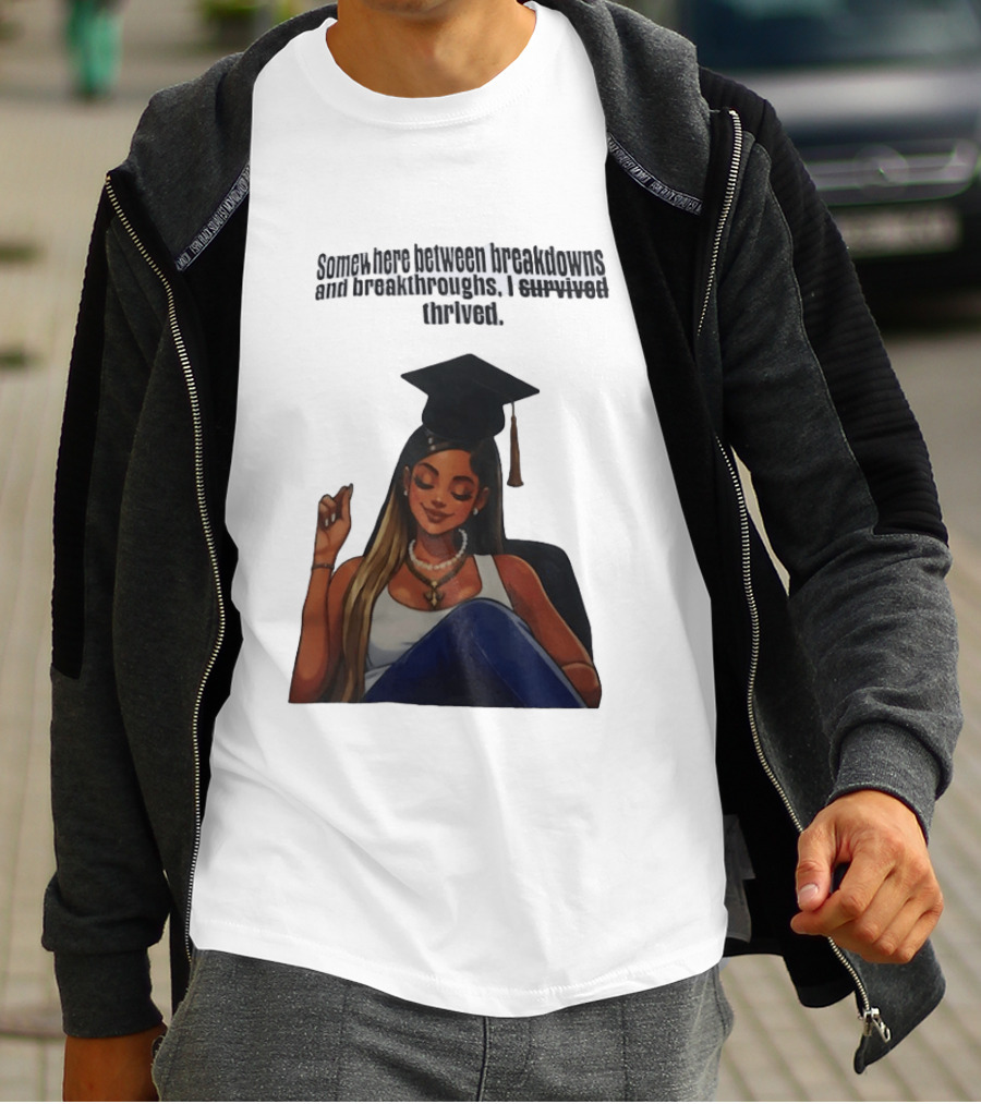 Somewhere Between Breakdowns And Breakthroughs I Survived Thrived Graduation Black Woman Graduate T-Shirt