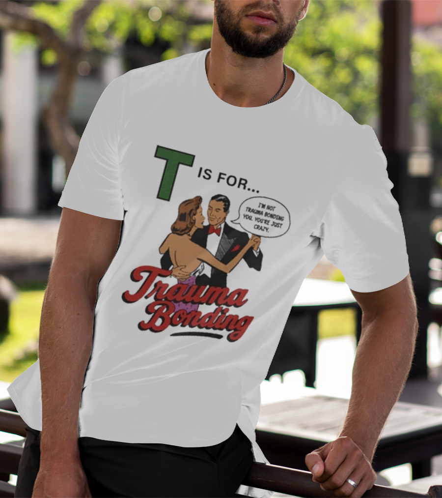 T Is For Trauma Bonding Dancing Couple Retro Humor T-Shirt