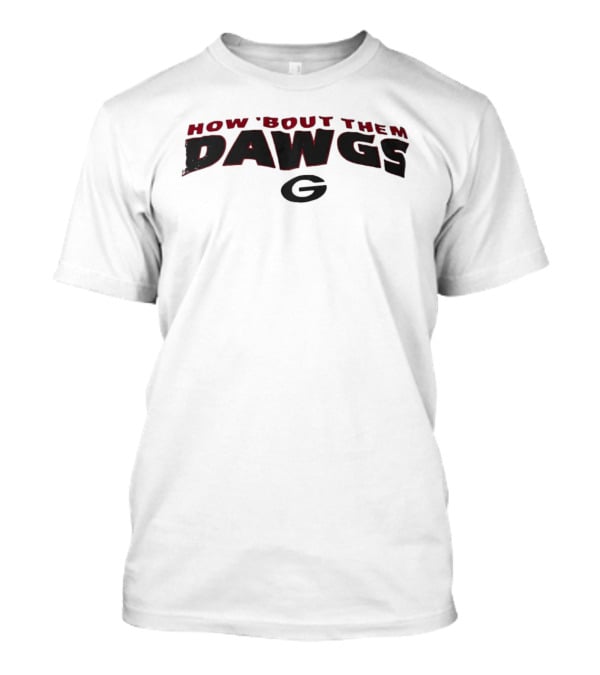 How 'Bout Them Dawgs Georgia Bulldogs G T-Shirt
