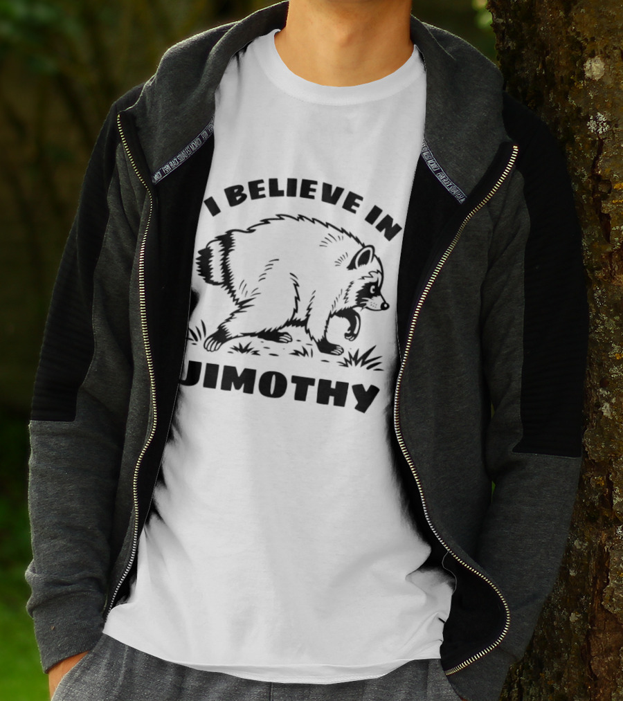 I Believe In Jimothy Raccoon T-Shirt