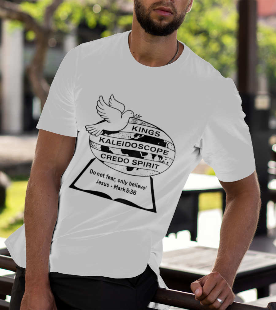 Kings Kaleidoscope Credo Spirit Do Not Fear Only Believe Jesus Mark 5:36 Dove Motif T-Shirt