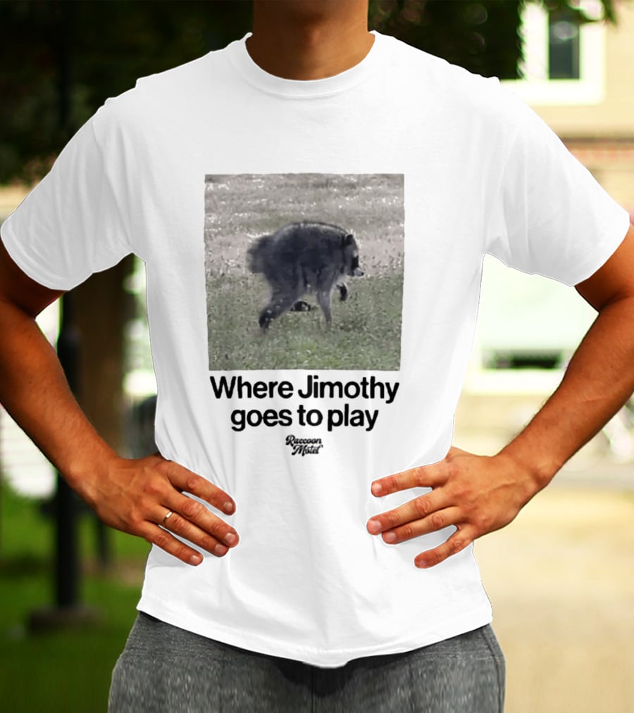 Raccoon Jimothy Where Jimothy Goes To Play Adventure T-Shirt