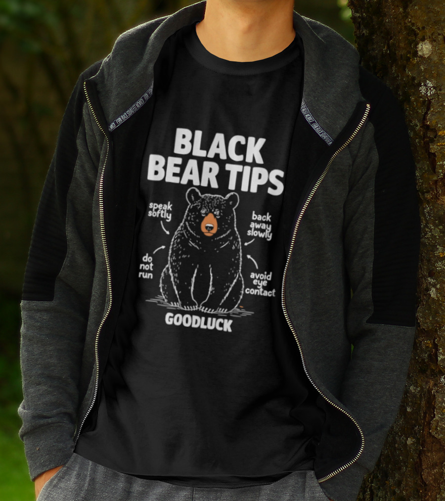 Black Bear Tips Speak Softly Back Away Slowly Do Not Run Avoid Eye Contact Goodluck T-Shirt