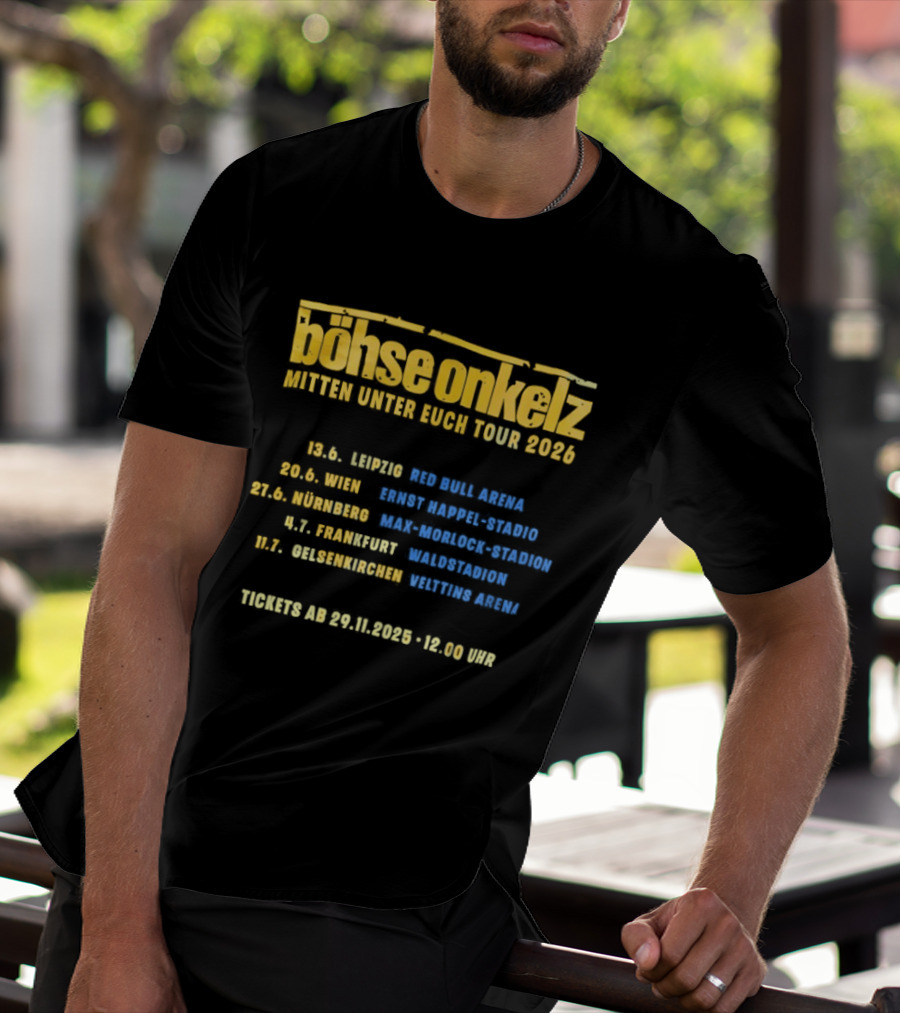 Böhse Onkelz Mitten Unter Euch Tour 2026 Dates And Venues For Leipzig Wien Nürnberg Frankfurt Gelsenkirchen Concert Tickets T-Shirt