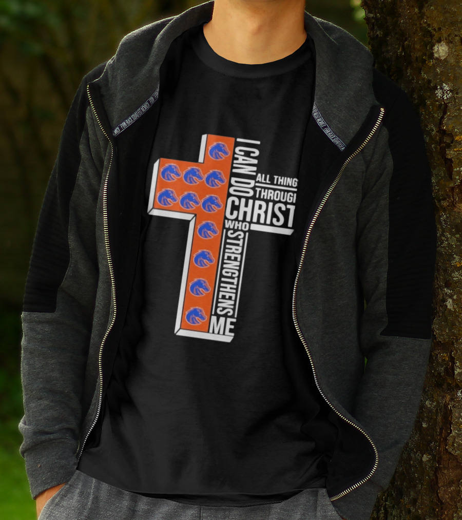 Boise State Broncos Cross I Can Do All Things Through Christ Who Strengthens Me T-Shirt