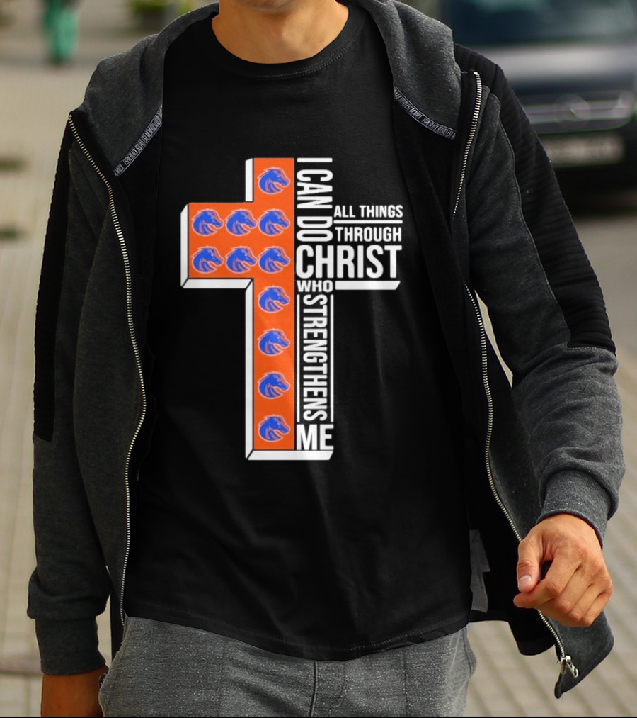 Boise State Broncos Cross I Can Do All Things Through Christ Who Strengthens Me T-Shirt