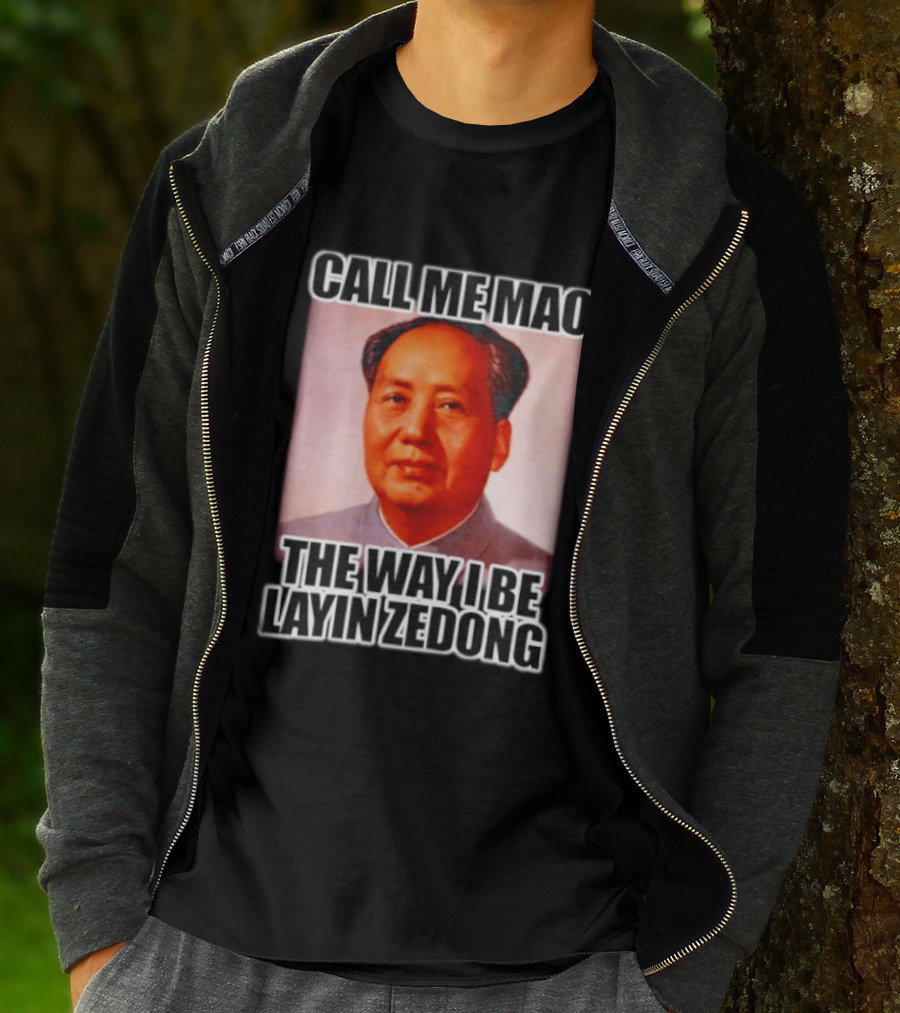 Call Me Mao The Way I Be Layin Zedong T-Shirt