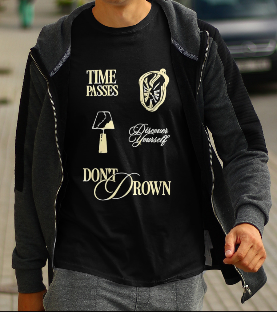 Time Passes Discover Yourself Don't Drown Melting Lamp T-Shirt