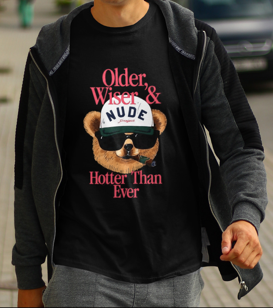 Older Wiser And Hotter Than Ever T-Shirt