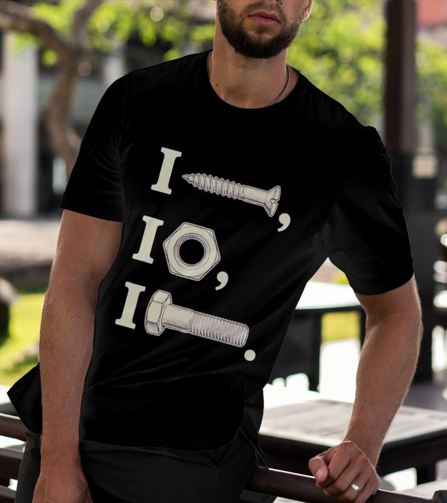 I Nut I Screw I Bolt Visual Engineering Humor Mechanics T-Shirt