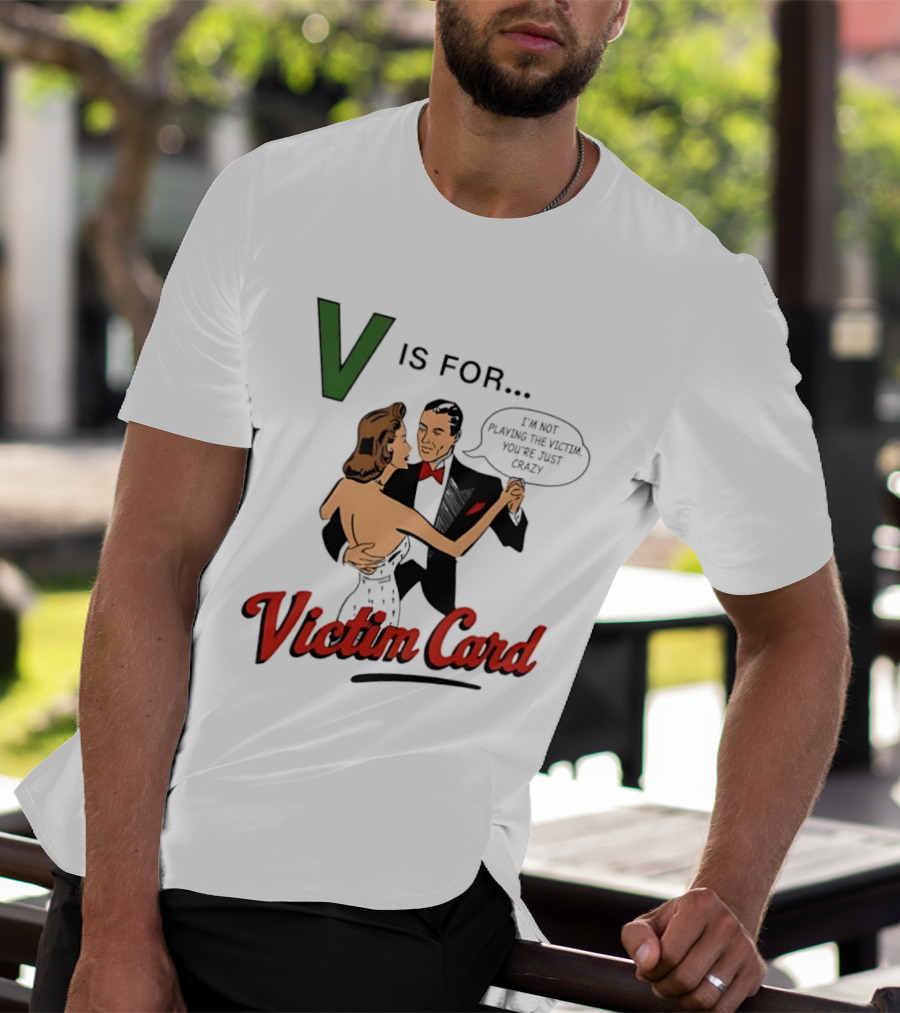 V Is For Victim Card I'm Not Playing The Victim You're Just Crazy Vintage Dance T-Shirt