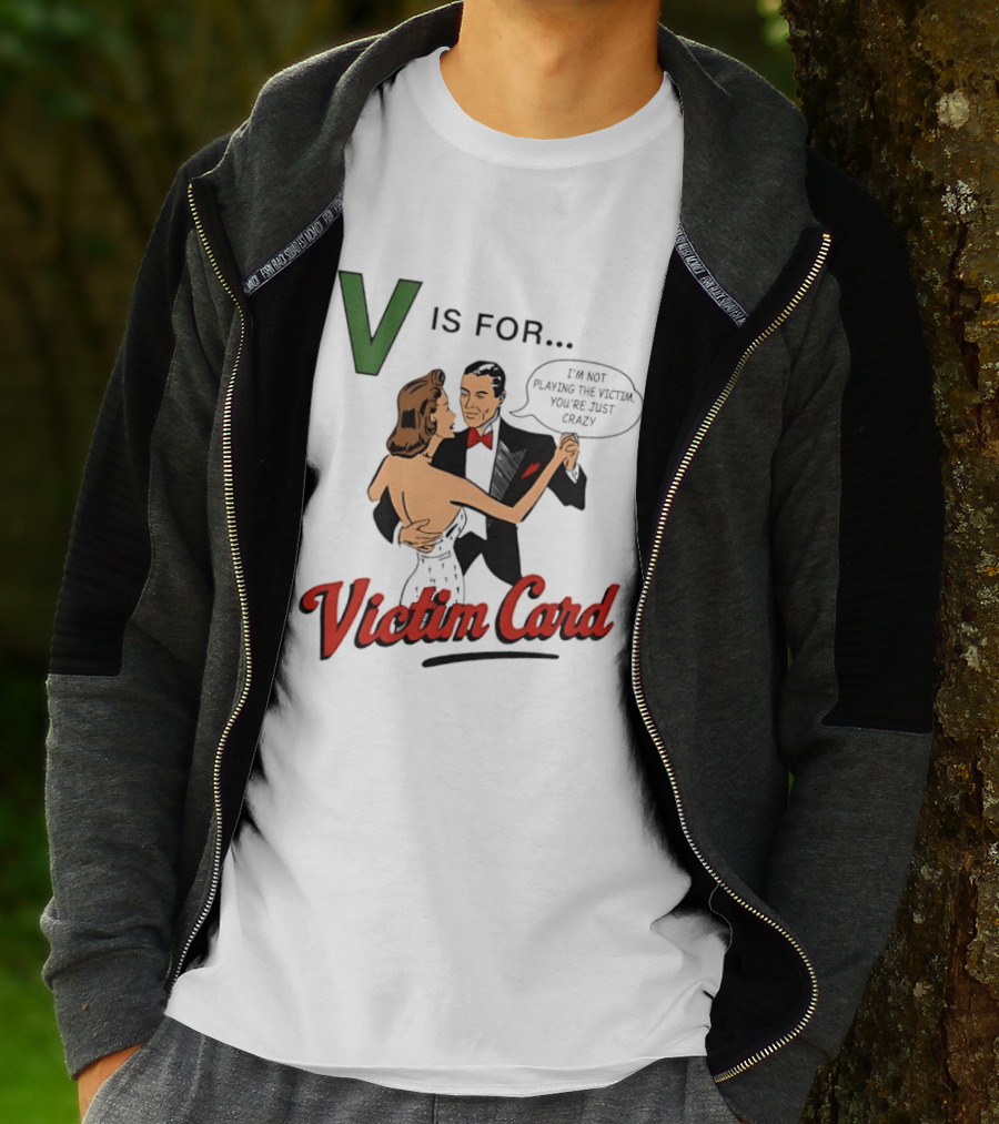 V Is For Victim Card I'm Not Playing The Victim You're Just Crazy Vintage Dance T-Shirt
