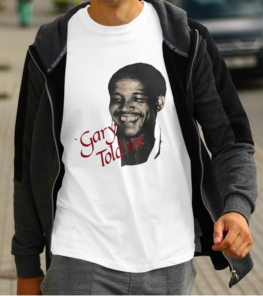 Gary Sobers Gary Told Me Smiling T-Shirt