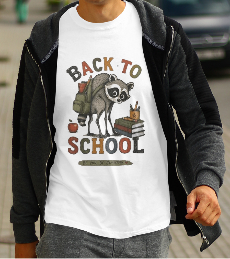 Back To School Raccoon Be You Be Jimothy Teacher Viral Meme T-Shirt