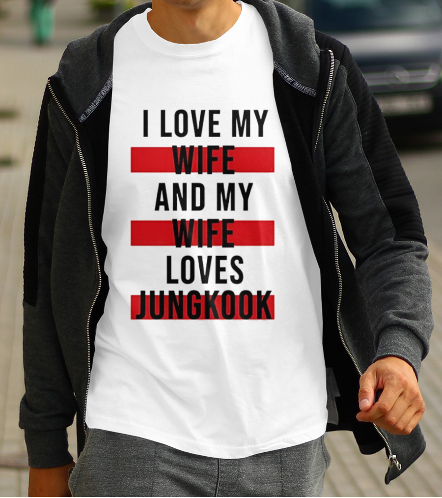I Love My Wife And My Wife Loves Jungkook Trendy Husband T-Shirt
