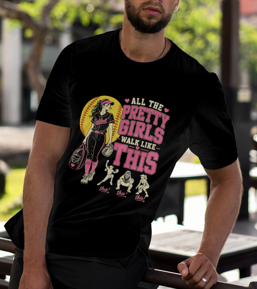 All The Pretty Girls Walk Like This Softball Catcher T-Shirt