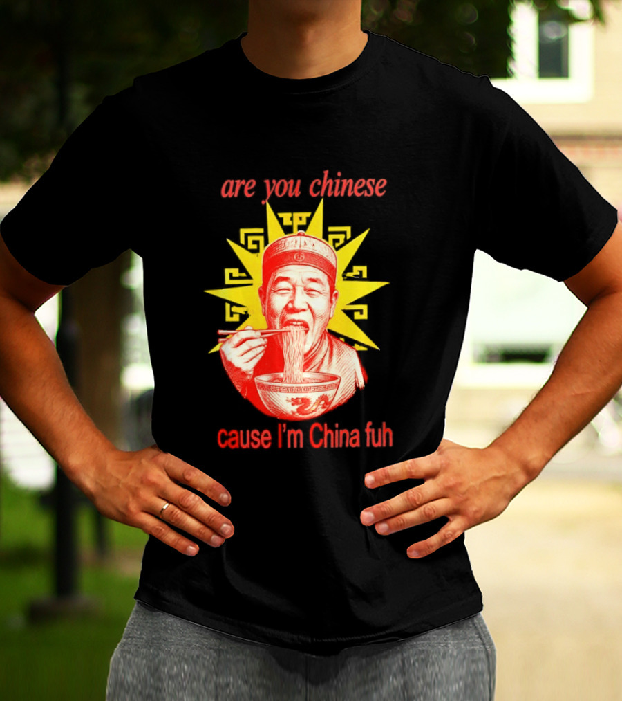 Are You Chinese Cause I'm China Fuh Asian Noodle Bowl T-Shirt