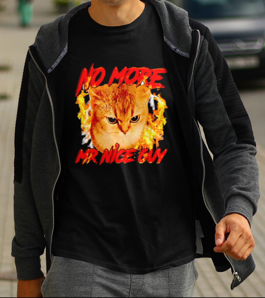 No More Mr Nice Guy Cat Surrounded By Flames T-Shirt
