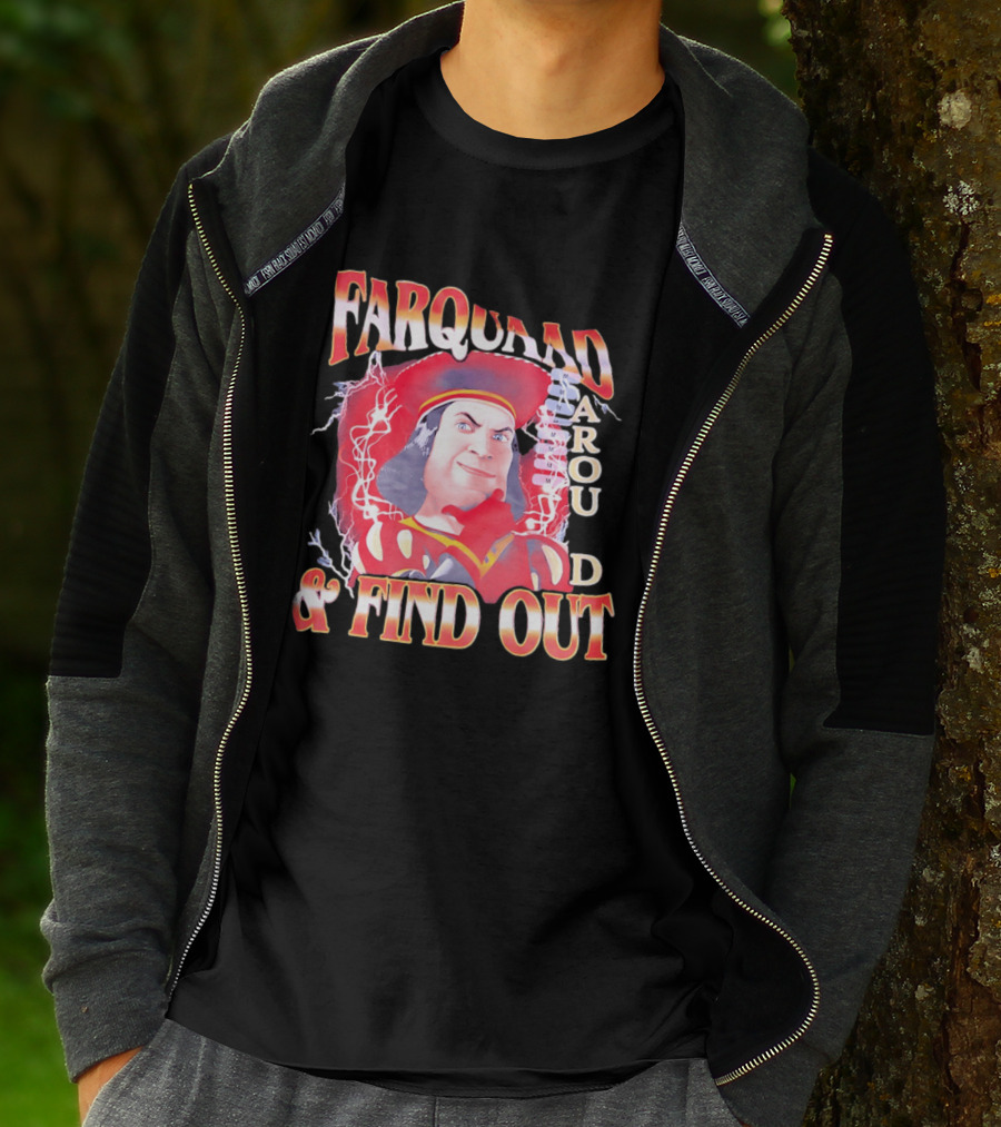 Farquaad Around And Find Out T-Shirt