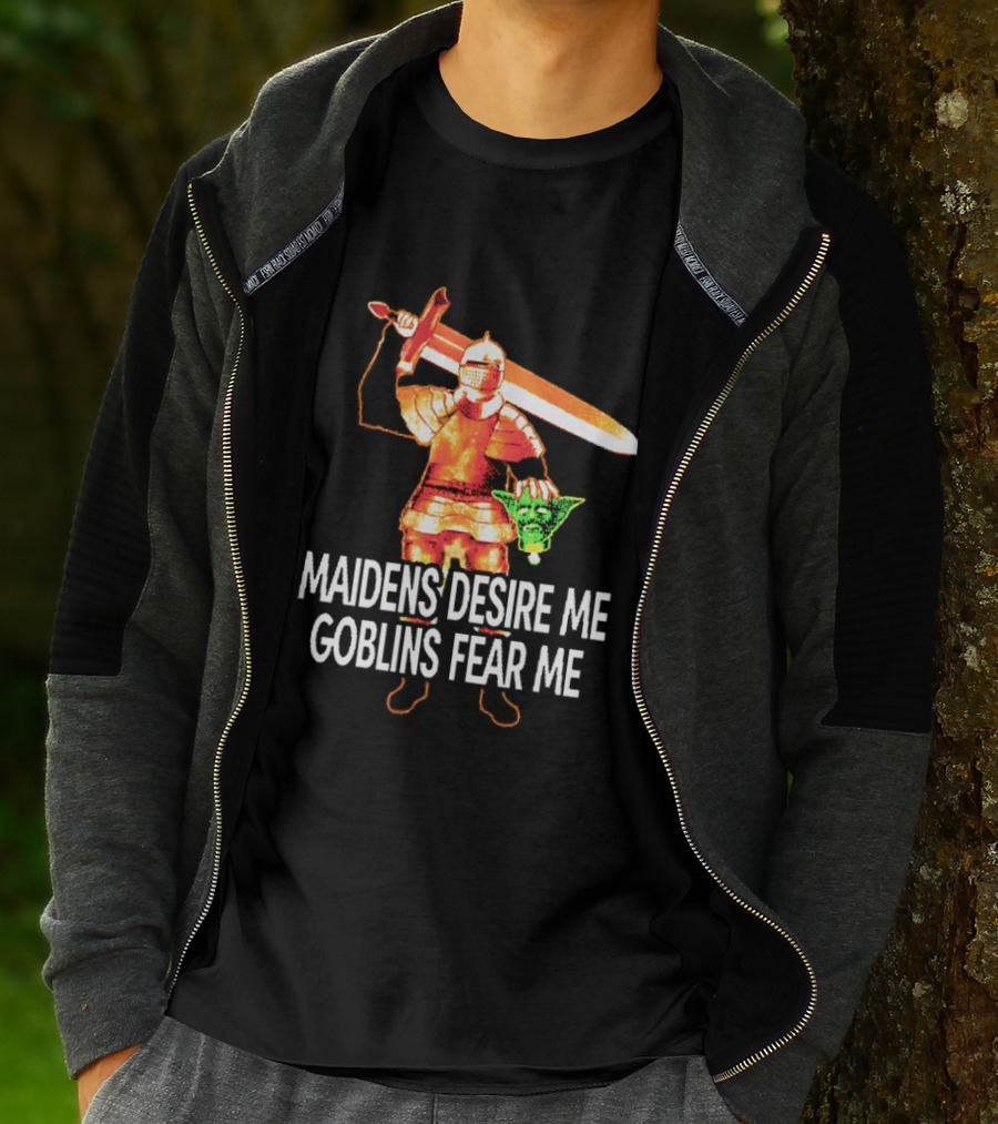 Maidens Desire Me Goblins Fear Me Knight With Sword And Goblin Head T-Shirt