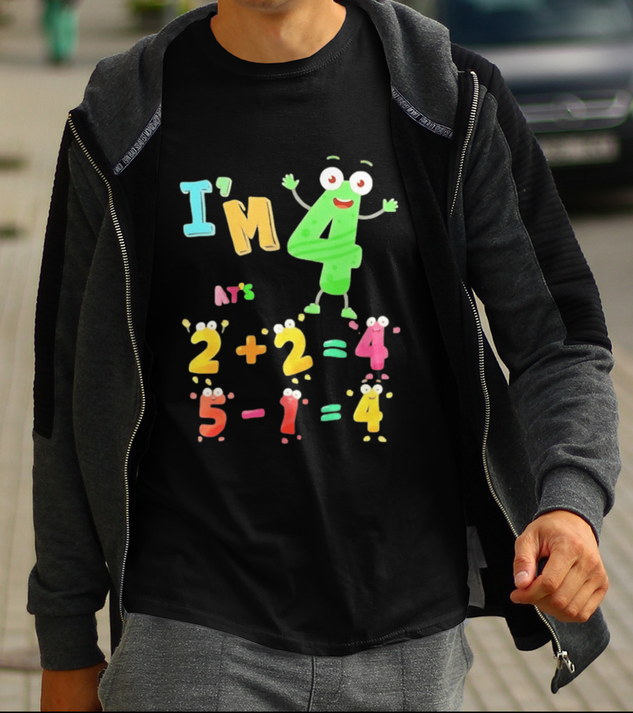 I'm 4 That's 2 Plus 2 Equals 4 And 5 Minus 1 Equals 4 T-Shirt
