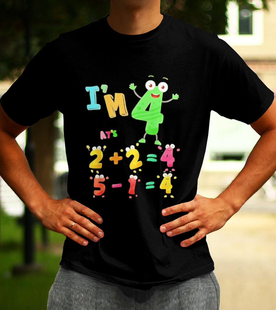 I'm 4 That's 2 Plus 2 Equals 4 And 5 Minus 1 Equals 4 T-Shirt