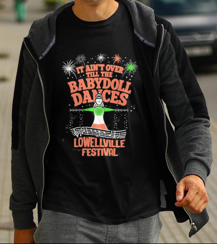 Lowellville Festival It Ain't Over Till The Babydoll Dances T-Shirt