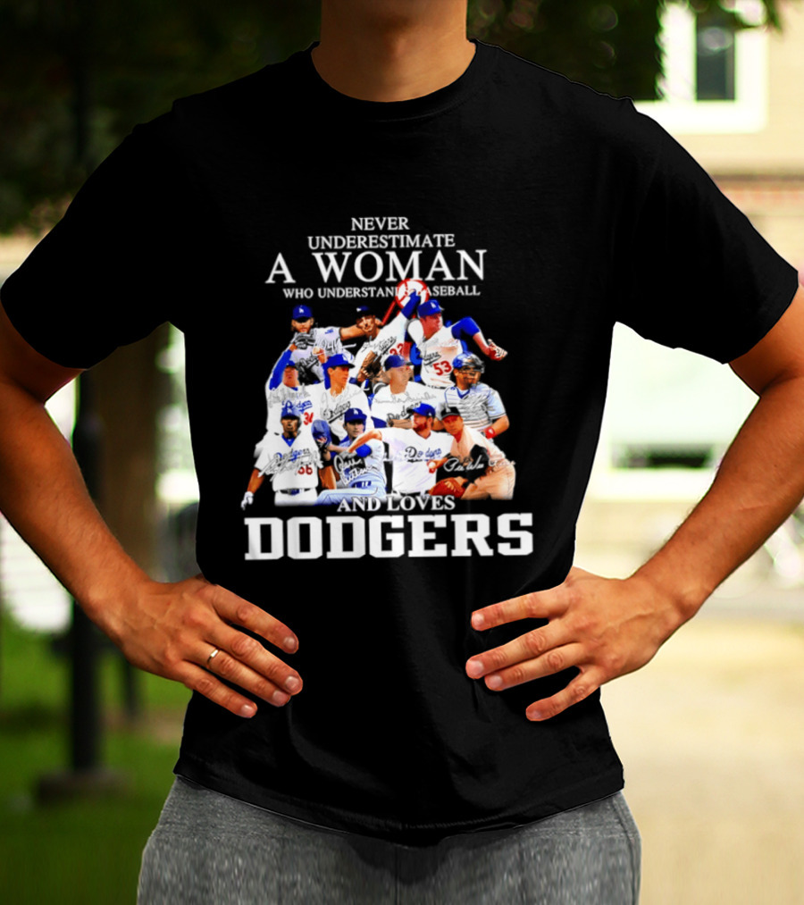 Never Underestimate A Woman Who Understands Baseball And Loves Dodgers Players Signatures T-Shirt
