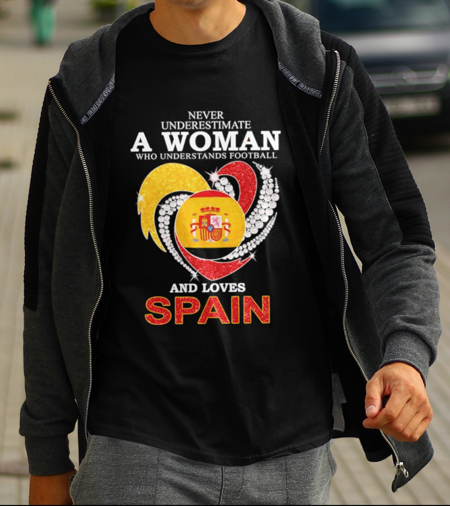 Never Underestimate A Woman Who Understands Football And Loves Spain T-Shirt
